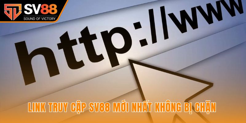 Cập nhật link vào SV88 không bị chặn